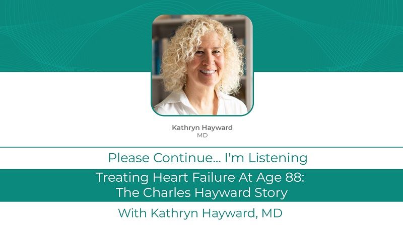 Treating Heart Failure  at Age 88: <br>The Charles Hayward Story