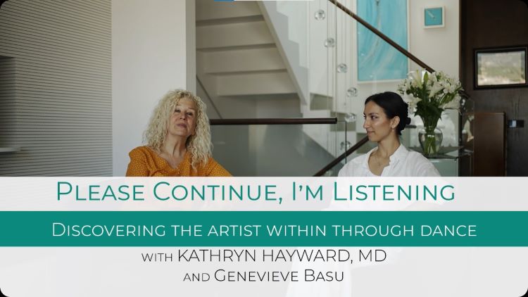 Kathryn Hayward MD Podcast With Geneviève Basu:<br>Discovering the Artist Within Through Dance