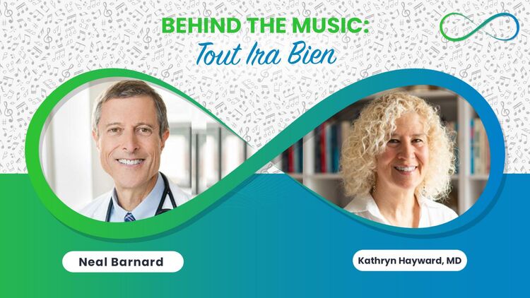 Behind The Music With Neal Barnard, MD: Tout Ira Bien