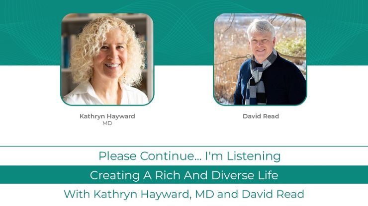 Kathryn Hayward MD Podcast with David Read:  <br>Creating a Rich and Diverse Life
