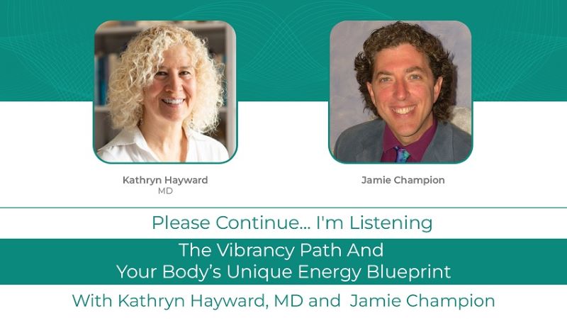 Kathryn Hayward MD Podcast With Jamie Champion:  <br>The Vibrancy Path and Your Body’s Unique Energy Blueprint